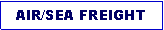 Text Box: AIR/SEA FREIGHT