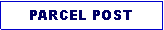 Text Box: PARCEL POST